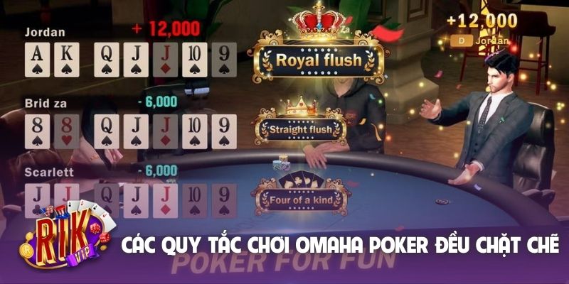 Các quy tắc chơi Omaha Poker đều chặt chẽ