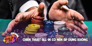 chiến thuật All-in có nên áp dụng không