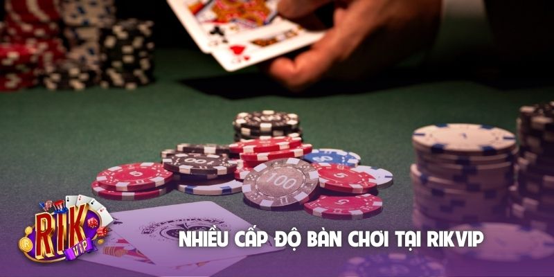 Nhiều cấp độ bàn chơi tại Rikvip