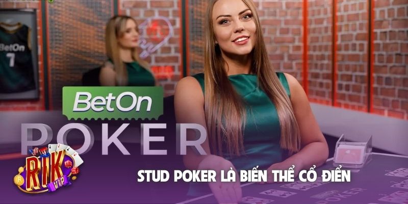 Stud Poker là biến thể cổ điển